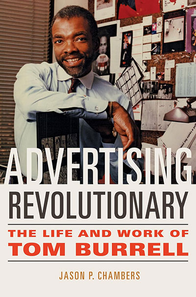 "Advertising Revolutionary: The Life and Work of Tom Burrell"